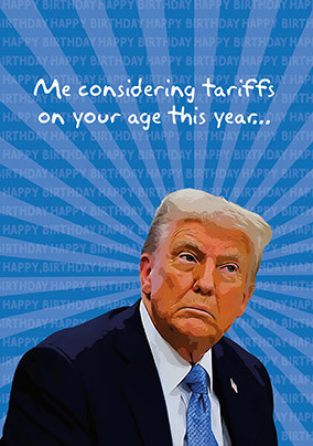 Trump Tariffs Spoof Birthday Card