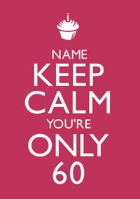 Tap to view Keep Calm - You're Only 60