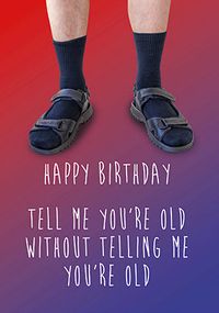 Tap to view Tell Me You're Old Birthday Card