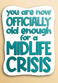 Tap to view Old Enough Midlife Crisis Birthday Card